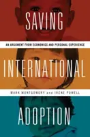 A nemzetközi örökbefogadás megmentése: A közgazdasági és személyes tapasztalatokkal kapcsolatos érvek - Saving International Adoption: An Argument from Economics and Personal Experience