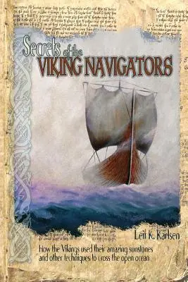 A viking hajósok titkai: Hogyan használták a vikingek a csodálatos napköveiket és más technikákat a nyílt óceánon való átkeléshez? - Secrets of the Viking Navigators: How the Vikings Used Their Amazing Sunstones and Other Techniques to Cross the Open Ocean