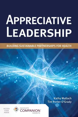 Megbecsülő vezetés: Fenntartható partnerségek építése az egészségügyért: Building Sustainable Partnerships for Health (Fenntartható partnerségek építése az egészségügyért) - Appreciative Leadership: Building Sustainable Partnerships for Health: Building Sustainable Partnerships for Health