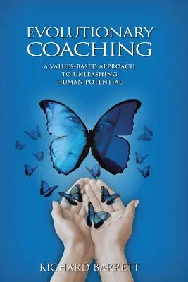 Evolúciós coaching: Az emberi potenciál felszabadításának értékalapú megközelítése - Evolutionary Coaching: A Values-Based Approach to Unleashing Human Potential