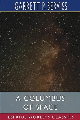 Az űr Kolumbusza (Esprios klasszikusok) - A Columbus of Space (Esprios Classics)