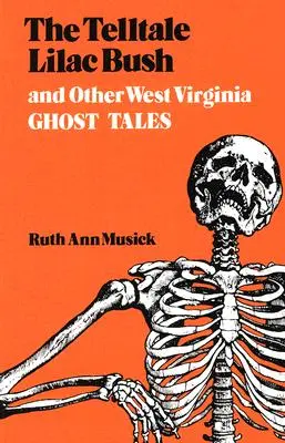 Az árulkodó lila bokor és más nyugat-virginiai szellemtörténetek - The Telltale Lilac Bush and Other West Virginia Ghost Tales