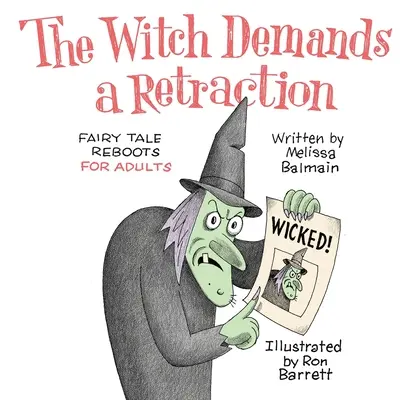 A boszorkány visszavonást követel: Tündérmesék újraindítása felnőtteknek - The Witch Demands a Retraction: Fairy Tale Reboots for Adults