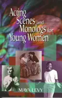 Színészi jelenetek és monológok fiatal nőknek: 60 drámai jellemábrázolás - Acting Scenes and Monologs for Young Women: 60 Dramatic Characterizations