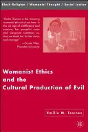 A nőies etika és a gonosz kulturális előállítása - Womanist Ethics and the Cultural Production of Evil