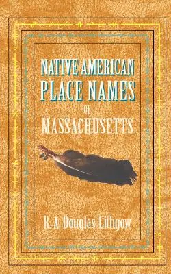 Massachusetts indián helynevei - Native American Place Names of Massachusetts