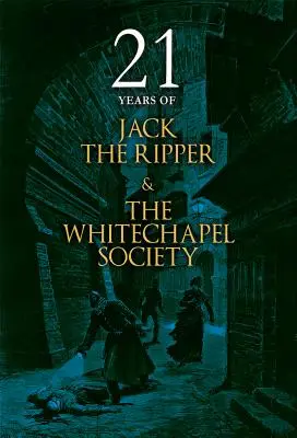 21 év Hasfelmetsző Jack és a Whitechapel Társaság - 21 Years of Jack the Ripper and the Whitechapel Society