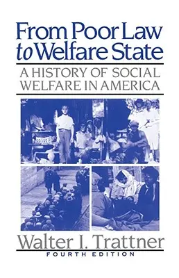 A szegénytörvénytől a jóléti államig, 4. kiadás: A History of Social Welfare in America - From Poor Law to Welfare State, 4th Edition: A History of Social Welfare in America