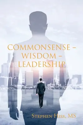 Józan ész - bölcsesség - vezetés - Commonsense - Wisdom - Leadership