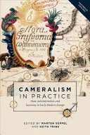 Kameralizmus a gyakorlatban: Államigazgatás és gazdaság a kora újkori Európában - Cameralism in Practice: State Administration and Economy in Early Modern Europe