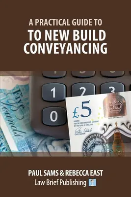 A Practical Guide to New Build Conveyancing (Gyakorlati útmutató az új építésű ingatlanok közvetítéséhez) - A Practical Guide to New Build Conveyancing