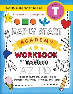 Early Start Academy munkafüzet kisgyermekeknek: (3-4 éveseknek) Ábécé, számok, formák, méretek, minták, párosítás, tevékenységek és még sok más! (Nagyméretű 8.5x11