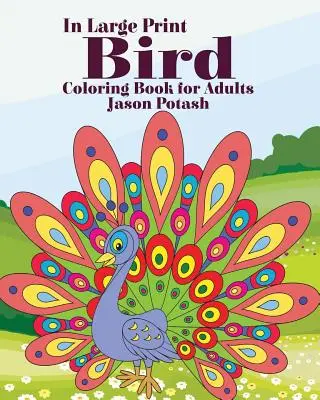 Bird Coloring Book for Adults ( In Large Print ) - Bird Coloring Book for Adults ( In Large Print)