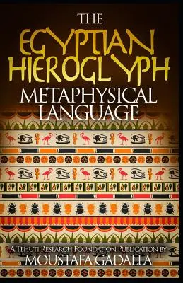 Metafyzický jazyk egyptských hieroglyfů - The Egyptian Hieroglyph Metaphysical Language
