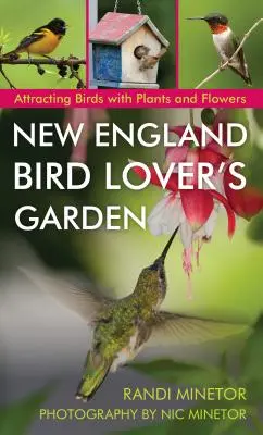 New England Bird Lover's Garden: Madarak vonzása növényekkel és virágokkal - New England Bird Lover's Garden: Attracting Birds with Plants and Flowers