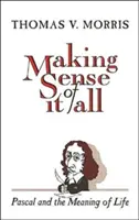 Making Sense of It All: PASCAL és az élet értelme - Making Sense of It All: PASCAL and the Meaning of Life