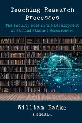 Kutatási folyamatok tanítása: Az oktatói szerep a képzett kutatóhallgatók fejlesztésében - Teaching Research Processes: The Faculty Role in the Development of Skilled Student Researchers