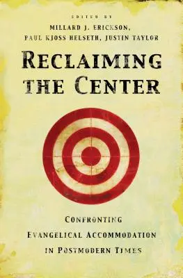 A középpont visszaszerzése: Szembenézés az evangéliumi alkalmazkodással a posztmodern időkben - Reclaiming the Center: Confronting Evangelical Accommodation in Postmodern Times