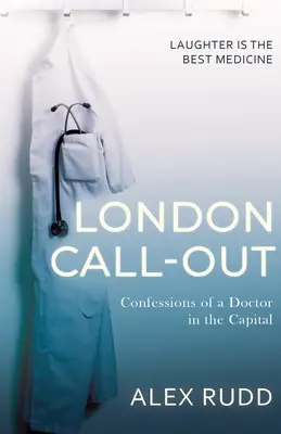 London Call-Out: Egy fővárosi orvos vallomásai - London Call-Out: Confessions of a Doctor in the Capital