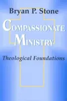 Együttérző szolgálat: Teológiai alapok - Compassionate Ministry: Theological Foundations