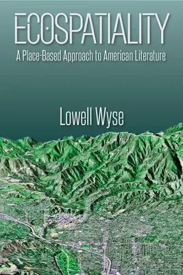 Ökotérség: Az amerikai irodalom helyalapú megközelítése - Ecospatiality: A Place-Based Approach to American Literature