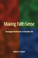 Making Faith-Sense: Teológiai reflexió a mindennapi életben - Making Faith-Sense: Theological Reflection in Everyday Life