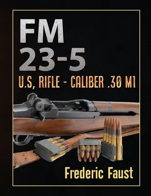 FM 23-5: U.S., puska - .30 M1 kaliber - FM 23-5: U.S, Rifle - Caliber .30 M1