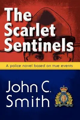 A skarlátvörös őrszemek (Pbk): A Rcmp regénye igaz események alapján - The Scarlet Sentinels (Pbk): An Rcmp Novel Based on True Events