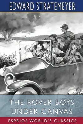 A Rover fiúk a vászon alatt (Esprios Classics) - The Rover Boys Under Canvas (Esprios Classics)