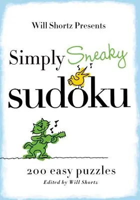 Will Shortz bemutatja a Simply Sneaky Sudoku: 200 könnyű rejtvényt - Will Shortz Presents Simply Sneaky Sudoku: 200 Easy Puzzles