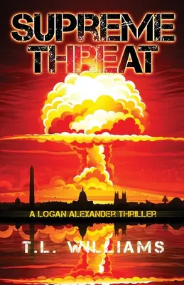 Legfőbb fenyegetés - Egy Logan Alexander-triller - Supreme Threat - A Logan Alexander Thriller