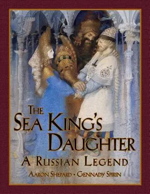 A tengeri király lánya: Egy orosz legenda (15. évfordulós kiadás) - The Sea King's Daughter: A Russian Legend (15th Anniversary Edition)