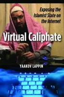 Virtuális kalifátus: Az iszlamista állam leleplezése az interneten - Virtual Caliphate: Exposing the Islamist State on the Internet