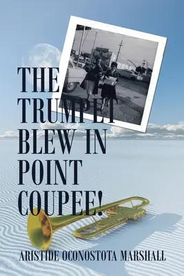 The Trumpet Blew in Point Coupee!