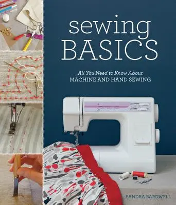 Varrás alapjai: Minden, amit a gépi és kézi varrásról tudni kell - Sewing Basics: All You Need to Know about Machine and Hand Sewing