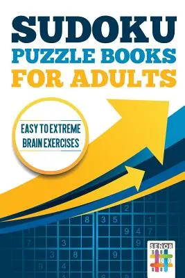 Sudoku rejtvénykönyvek felnőtteknek - Könnyűtől az extrém agygyakorlatokig - Sudoku Puzzle books for Adults - Easy to Extreme Brain Exercises