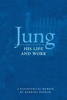 Jung: Jung Jung: Élet és munka, életrajzi emlékirat - Jung: His Life and Work, a Biographical Memoir