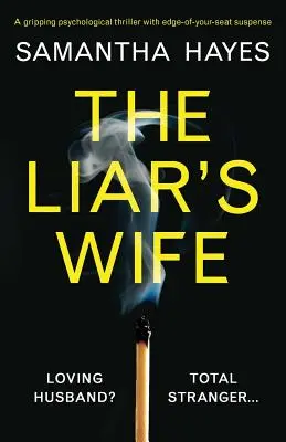 The Liar's Wife: Egy lebilincselő pszichológiai thriller, amely az egekig feszíti a gyomrodat - The Liar's Wife: A gripping psychological thriller with edge-of-your-seat suspense