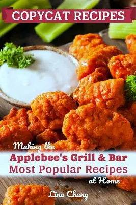 Copycat Recipes: Az Applebee's Grill and Bar legnépszerűbb receptjeinek otthoni elkészítése - Copycat Recipes: Making the Applebee's Grill and Bar Most Popular Recipes at Home