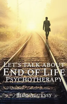 Beszéljünk az élet végi pszichoterápiáról - Let's Talk About End of Life Psychotherapy