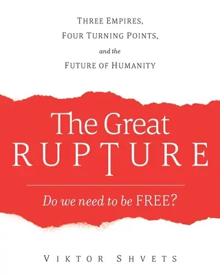 A nagy szakadás: Három birodalom, négy fordulópont és az emberiség jövője - The Great Rupture: Three Empires, Four Turning Points, and the Future of Humanity