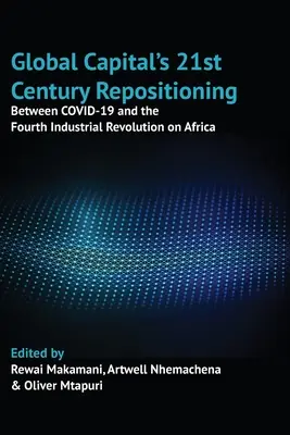 A globális tőke 21. századi újrapozícionálása: A COVID-19 és a negyedik ipari forradalom között Afrikában - Global Capital's 21st Century Repositioning: Between COVID-19 and the Fourth Industrial Revolution on Africa