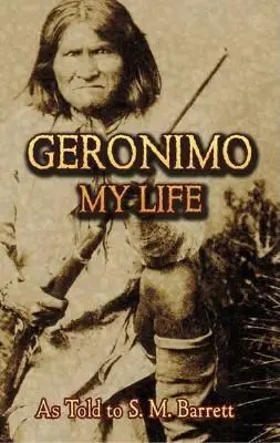 Geronimo: My Life (Az életem) - Geronimo: My Life