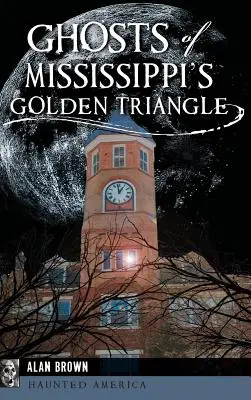 Mississippi arany háromszögének szellemei - Ghosts of Mississippi's Golden Triangle