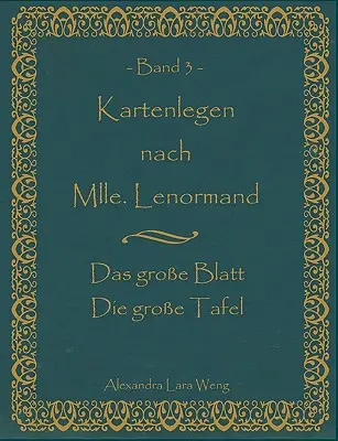 Kartenlegen nach Mlle. Lenormand Band 3: Das groe Blatt/Die groe Tafel