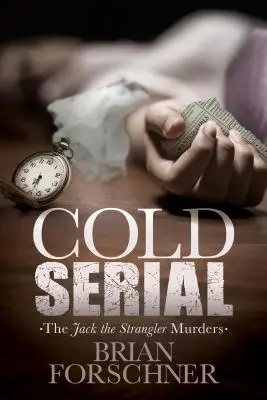 Cold Serial: A Jack the Strangler-gyilkosságok - Cold Serial: The Jack the Strangler Murders