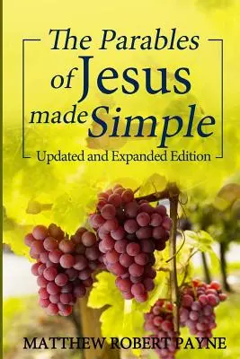 Jézus példabeszédei egyszerűen: Frissített és bővített kiadás - The Parables of Jesus Made Simple: Updated and Expanded Edition