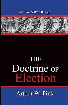 A kiválasztás tana: Utak a múltba - The Doctrine Of Election: Pathways To The Past