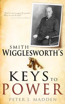 Smith Wigglesworth kulcsai a hatalomhoz - Smith Wigglesworth's Keys to Power