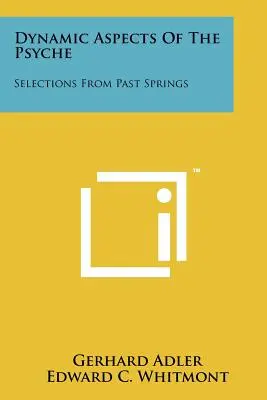 A psziché dinamikus aspektusai: Válogatások a múlt tavaszaiból - Dynamic Aspects Of The Psyche: Selections From Past Springs